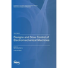 Designs and Drive Control of Electromechanical Machines