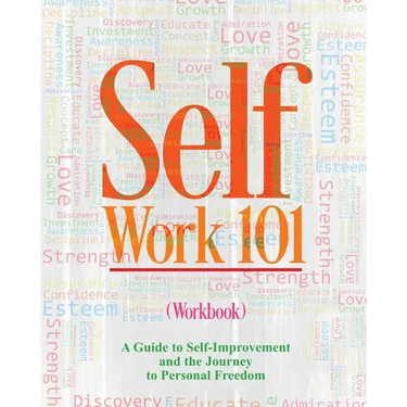 Self Work 101 Volume II: A Guide to Self-Improvement and the Journey to Personal Freedom