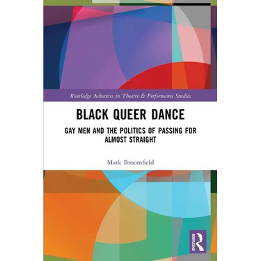 Black Queer Dance: Gay Men and the Politics of Passing for Almost Straight