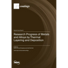 Research Progress of Metals and Alloys by Thermal Layering and Deposition