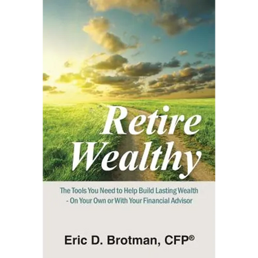 Retire Wealthy: The Tools You Need to Help Build Lasting Wealth - On Your Own or with Your Financial Advisor