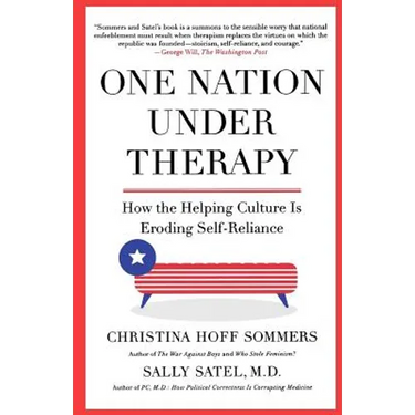 One Nation Under Therapy: How the Helping Culture Is Eroding Self-Reliance