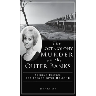 Lost Colony Murder on the Outer Banks: Seeking Justice for Brenda Joyce Holland