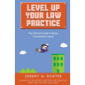 Level Up Your Law Practice: The Ultimate Guide to Being a Successful Lawyer