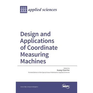 Design and Applications of Coordinate Measuring Machines