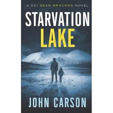Starvation Lake: A DCI Sean Bracken Crime novel