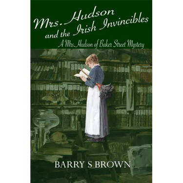 Mrs. Hudson and the Irish Invincibles (Mrs. Hudson of Baker Street Book 2)