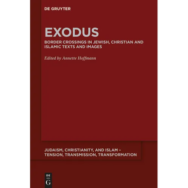 Exodus: Border Crossing in Jewish, Christian and Islamic Texts and Images