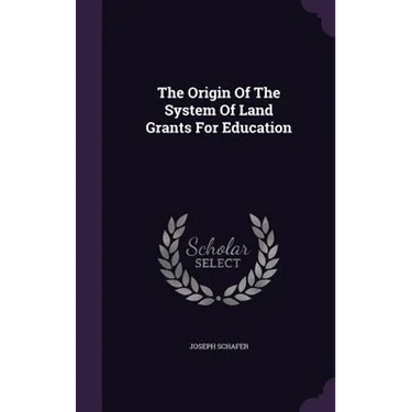 The Origin Of The System Of Land Grants For Education
