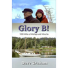 Glory B!: 1000 Miles of Mishaps and Miracles