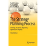 The Strategy Planning Process: Strategic Analyses, Objectives, Options and Projects