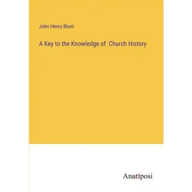 A Key to the Knowledge of Church History