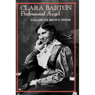 Clara Barton: Professional Angel