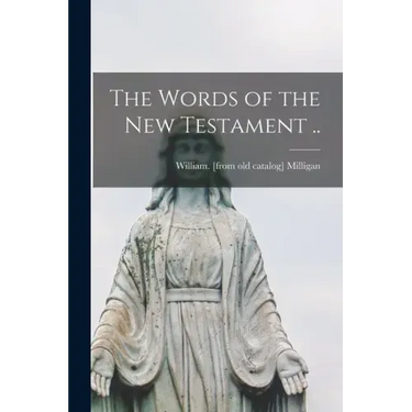 The Words of the New Testament ..