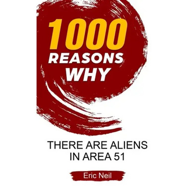 1000 Reasons why There are Aliens in Area 51