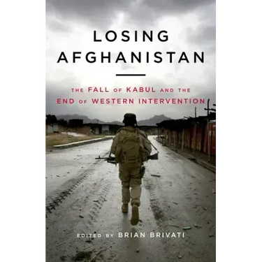 Losing Afghanistan: The Fall of Kabul and the End of Western Intervention