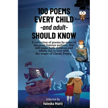 100 Poems Every Child -and adult- Should Know: A collection of poems by some of the most famous authors, that will make both children and adults fall