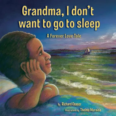 Grandma, I don't want to go to sleep: A Forever Love Tale