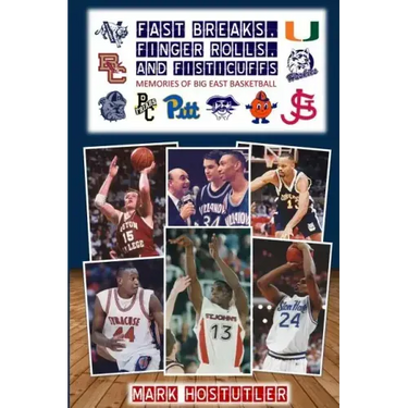 Fast Breaks, Finger Rolls, and Fisticuffs: Memories of Big East Basketball