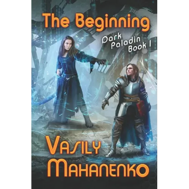 The Beginning (Dark Paladin Book #1): LitRPG Series