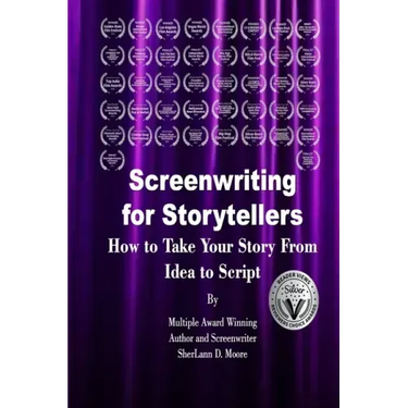 Screenwriting for Storytellers How to Take Your Story From Idea to Script