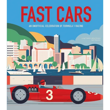 Fast Cars: An Unofficial Celebration of Formula 1 Racing
