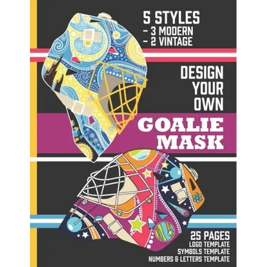 Design Your Own Goalie Mask: Design Your Own Goalie Mask - Goalie Mask Design Activity Book for Hockey Fans of All Ages
