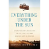 Everything Under the Sun: A Family Doctor's Reflections on Life, Love, Loss and Renewed Hope in Medicine