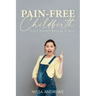 Pain-Free Childbirth: Every Woman's Blessing In Jesus