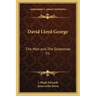 David Lloyd George: The Man and the Statesman V1