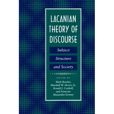 Lacanian Theory of Discourse: Subject, Structure, and Society