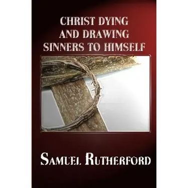 Christ Dying and Drawing Sinners to Himself