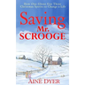 Saving Mr. Scrooge: How One Ghost Got Three Christmas Spirits to Change a Life