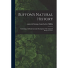 Buffon's Natural History: Containing a Full and Accurate Description of the Animated Beings in Nature