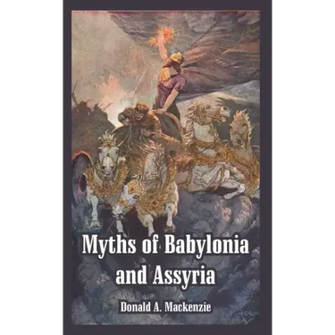 Myths of Babylonia and Assyria