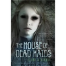 The House of Dead Maids
