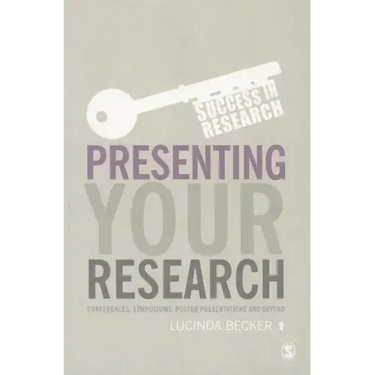 Presenting Your Research: Conferences, Symposiums, Poster Presentations and Beyond