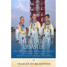 The Apollo 1 Disaster: The Controversial History and Legacy of the Fire that Caused One of NASA's Greatest Tragedies