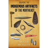 Guide to Indigenous Artifacts of the Northeast
