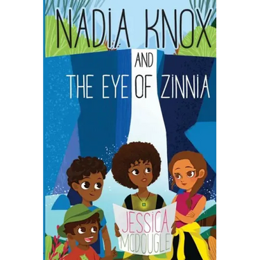 Nadia Knox and the Eye of Zinnia