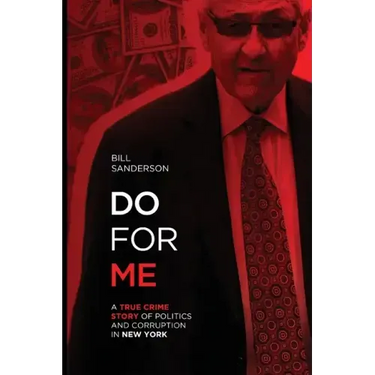 Do For Me - A True Crime Story Of Politics And Corruption In New York