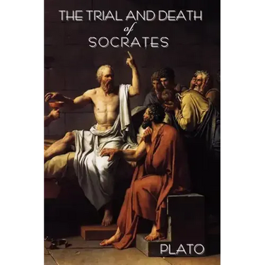 The Trial and Death of Socrates: By Plato