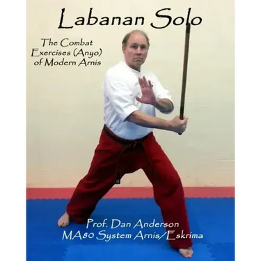 Labanan Solo: The Combat Exercises (Anyo) of Modern Arnis