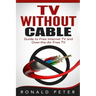 TV Without Cable: Guide to Free Internet TV and Over-the-Air Free TV