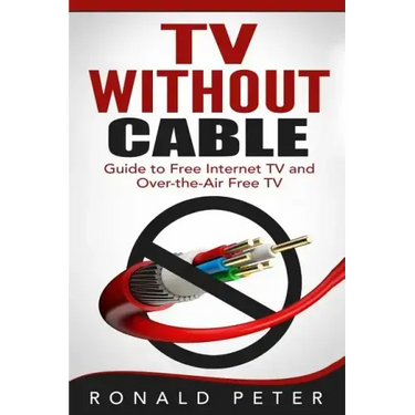 TV Without Cable: Guide to Free Internet TV and Over-the-Air Free TV