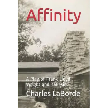 Affinity: A Play of Frank Lloyd Wright and Taliesin