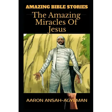 Amazing Bible Stories: The Amazing Miracles Of Jesus
