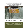 Looking at Recovery Through the Rear-View Mirror: : A Bipolar's Story