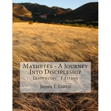 Mathetes - a Journey Into Discipleship: Instructor Edition