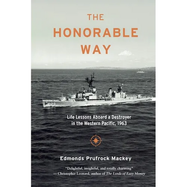 The Honorable Way: Life Lessons Aboard a Destroyer in the Western Pacific, 1963